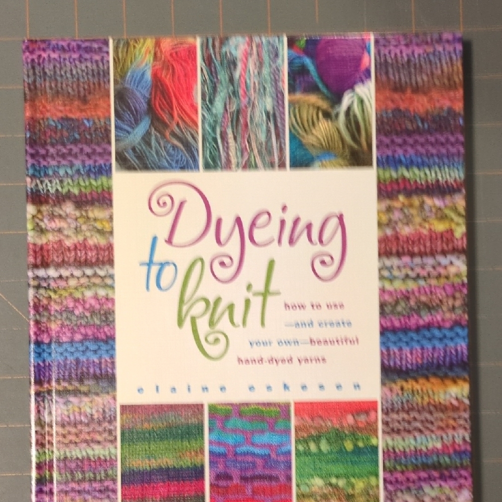 Dyeing to Knit Book by Elaine Eskeson